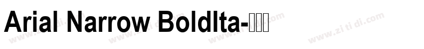 Arial Narrow BoldIta字体转换 Arial Narrow BoldIta字体转换